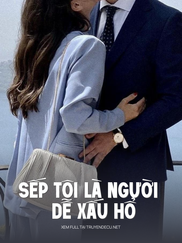 
                            Sếp Tôi Là Người Dễ Xấu Hổ