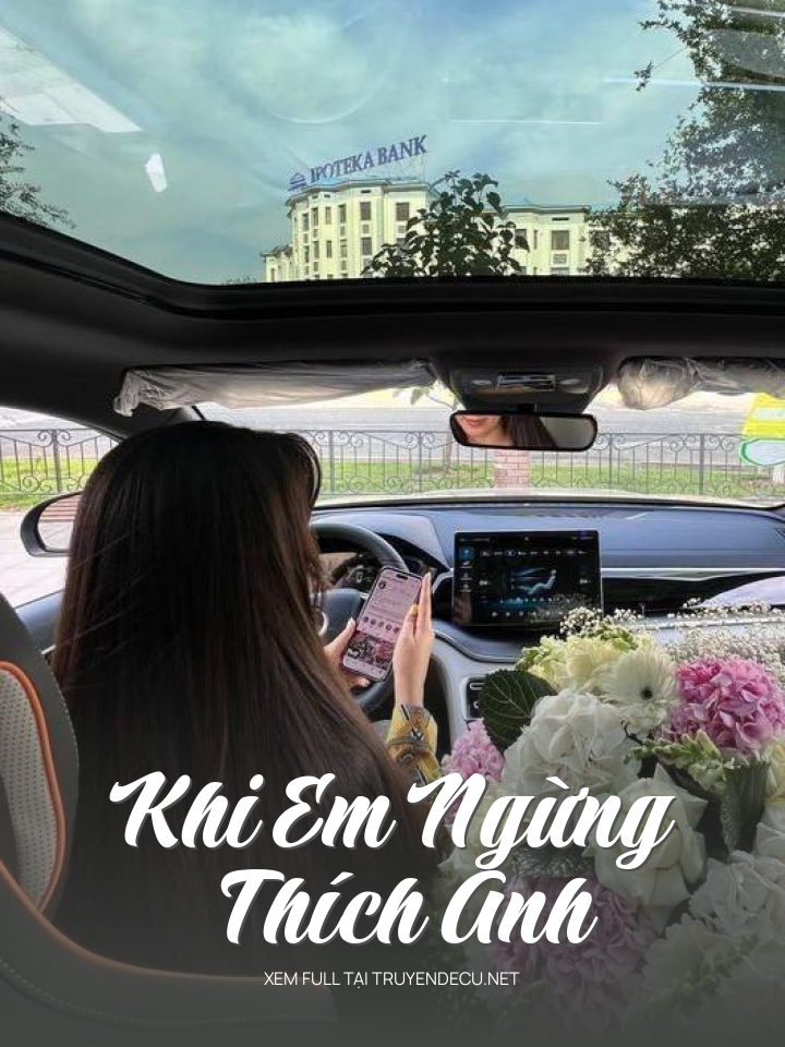 
                            Khi Em Ngừng Thích Anh