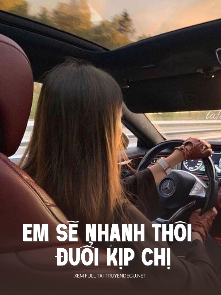 
                            Em Sẽ Nhanh Thôi Đuổi Kịp Chị