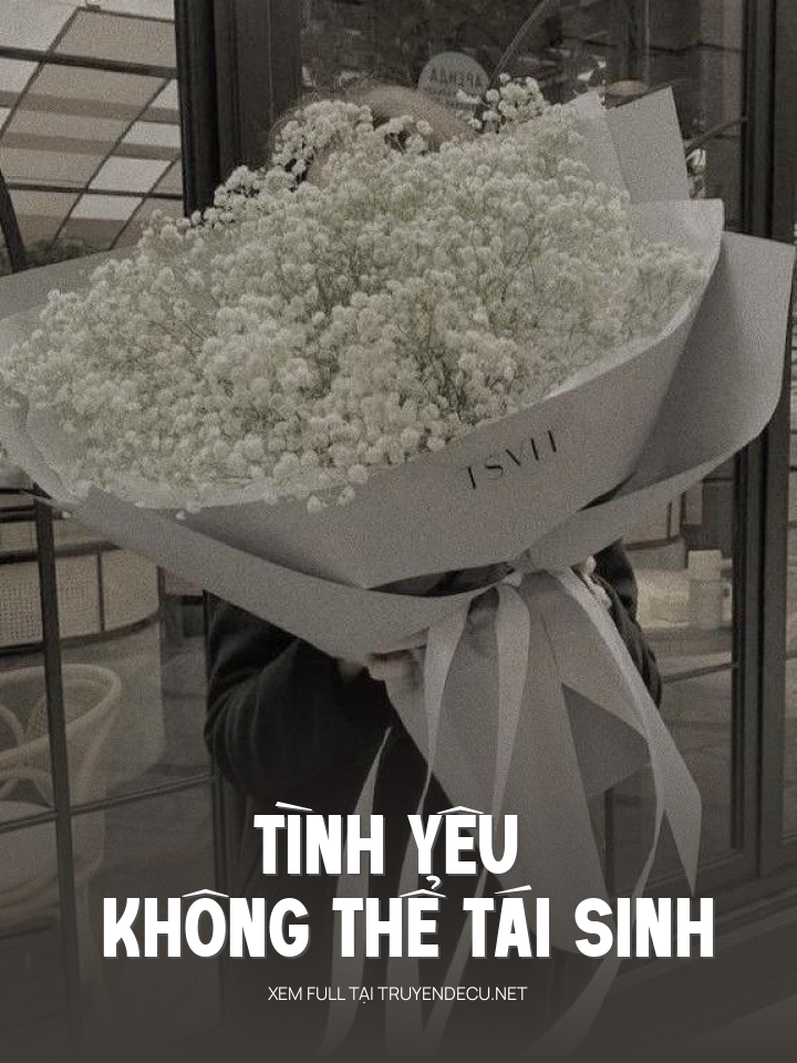 
                            Tình Yêu Không Thể Tái Sinh
