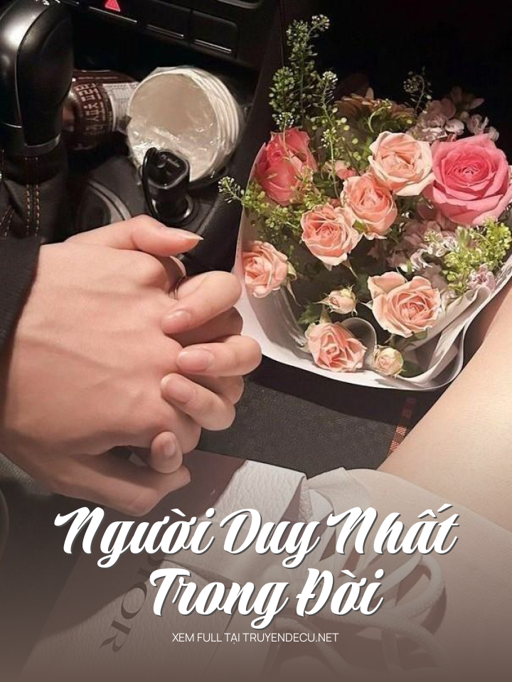 
                            Người Duy Nhất Trong Đời