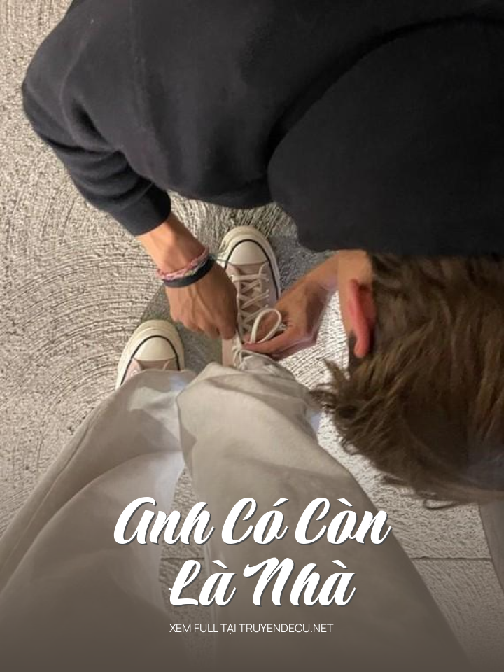 
                            Anh Có Còn Là Nhà