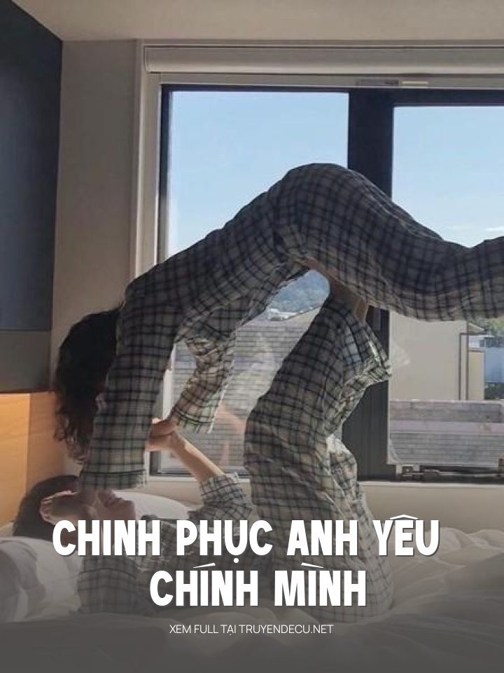 
                            Chinh Phục Anh Yêu Chính Mình