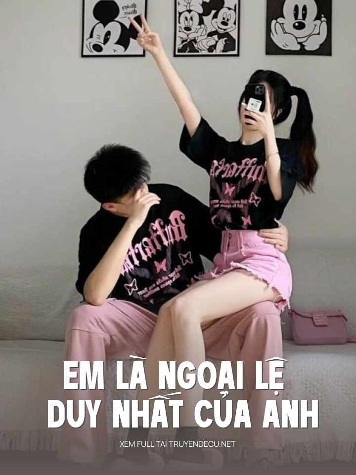 
                            Em Là Ngoại Lệ Duy Nhất Của Anh