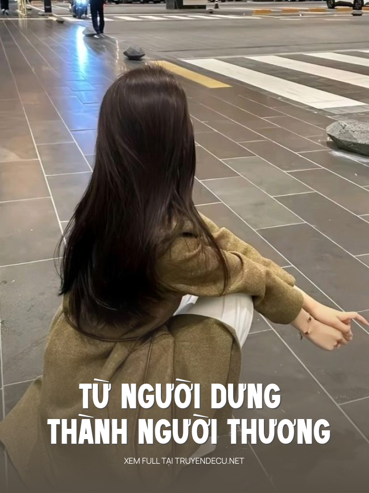 
                            Từ Người Dưng Thành Người Thương