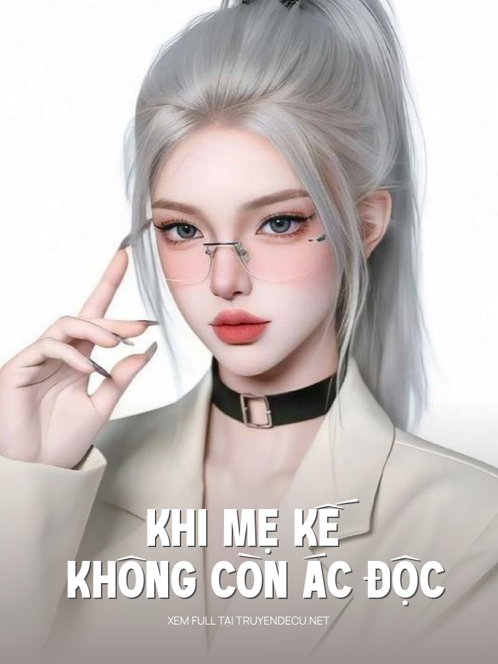 
                            Khi Mẹ Kế Không Còn ÁC Độc