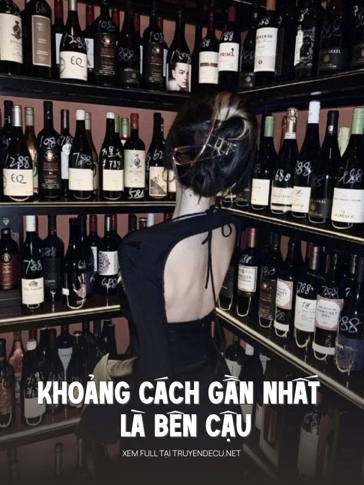 
                            Khoảng Cách Gần Nhất Là Bên Cậu