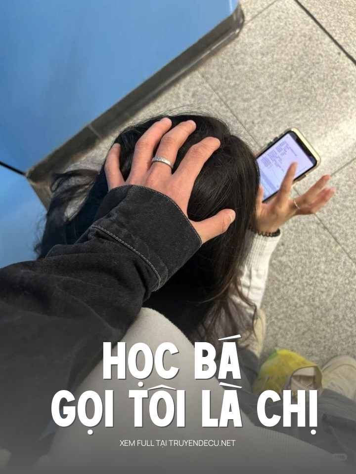 
                            Học Bá Gọi Tôi Là Chị