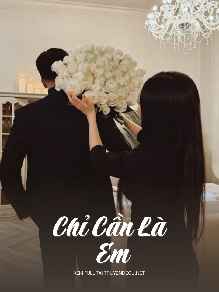 
                            Chỉ Cần Là Em