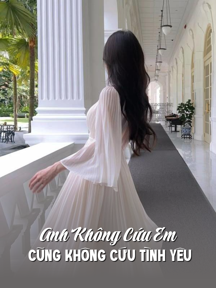 
                            Anh Không Cứu Em Cũng Không Cứu Tình Yêu