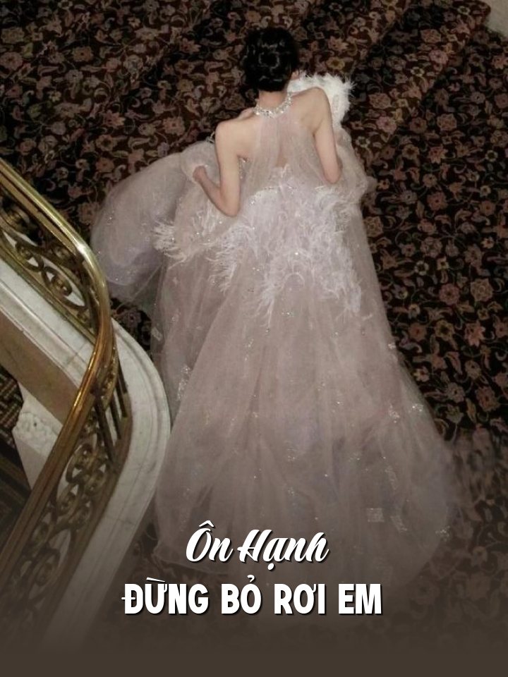 
                            Ôn Hạnh Đừng Bỏ Rơi Em