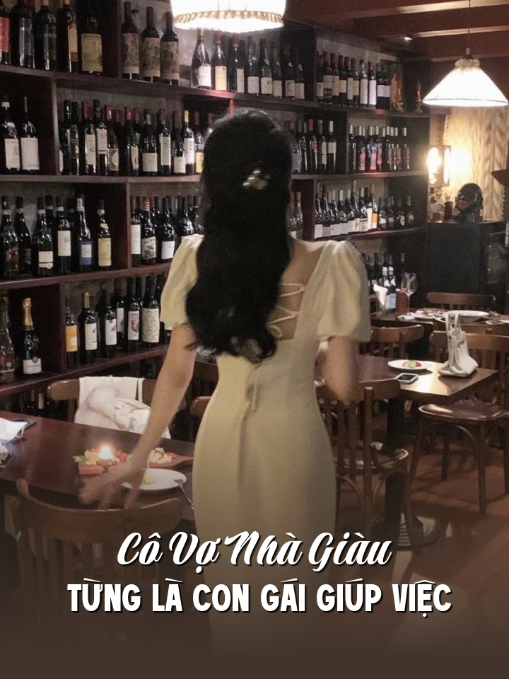
                            Cô Vợ Nhà Giàu Từng Là Con Gái Giúp Việc