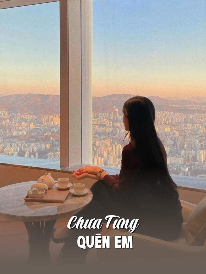 
                            Chưa Từng Quên Em