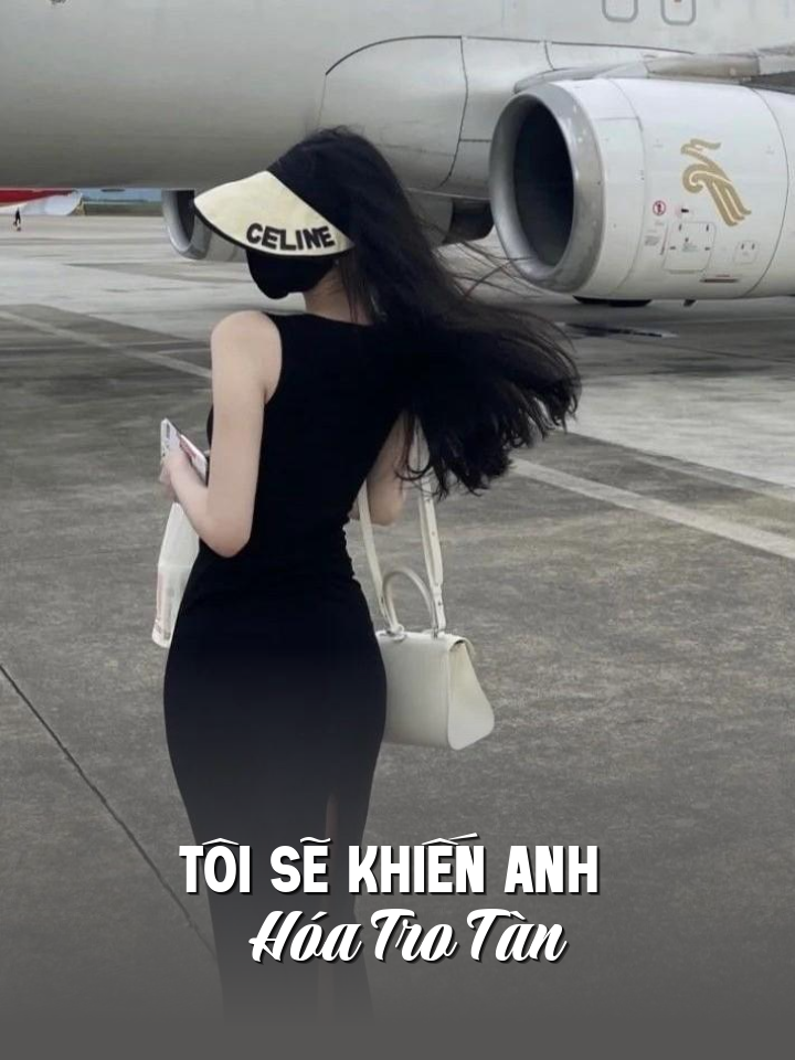 
                            Tôi Sẽ Khiến Anh Hóa Tro Tàn