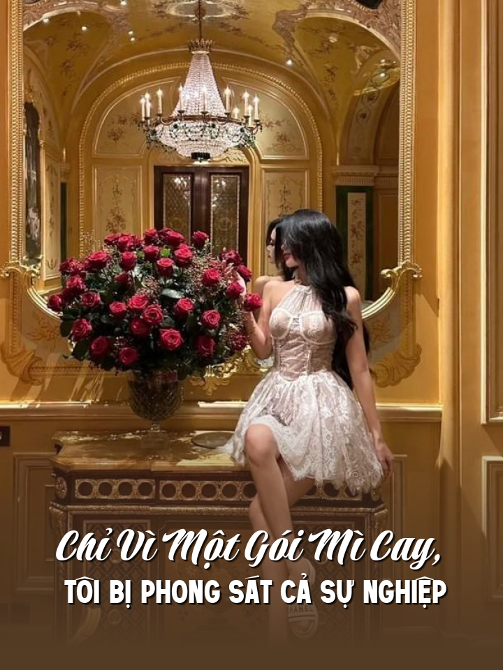 Chỉ Vì Một Gói Mì Cay, Tôi Bị Phong Sát Cả Sự Nghiệp