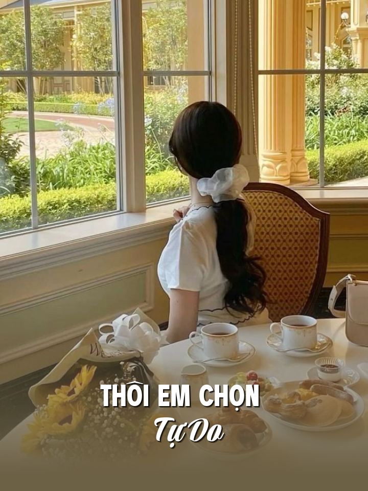 
                            Thôi Em Chọn Tự Do