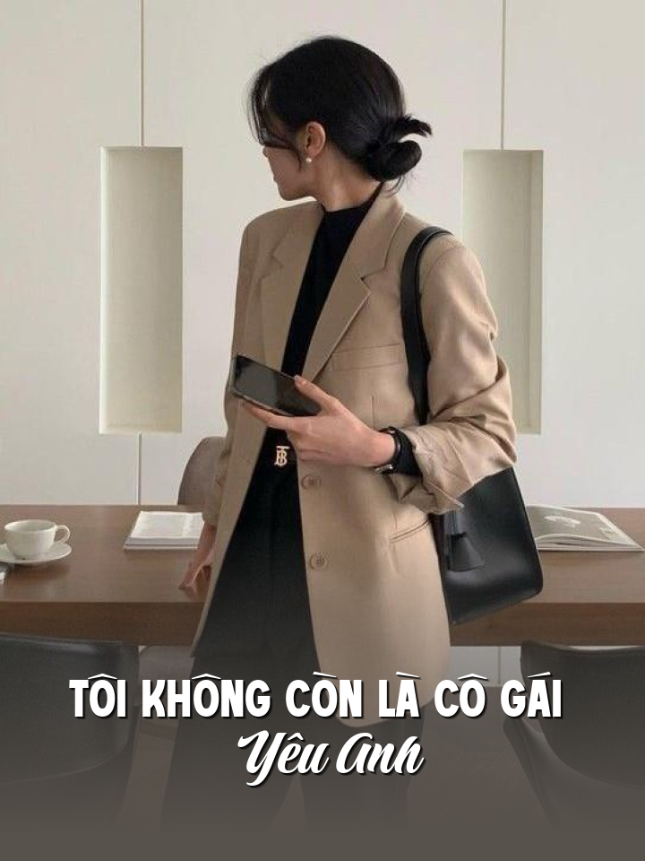 
                            Tôi Không Còn Là Cô Gái Yêu Anh