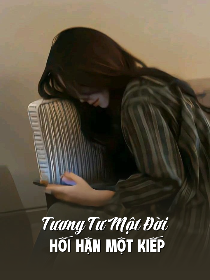 
                            Tương Tư Một Đời Hối Hận Một Kiếp