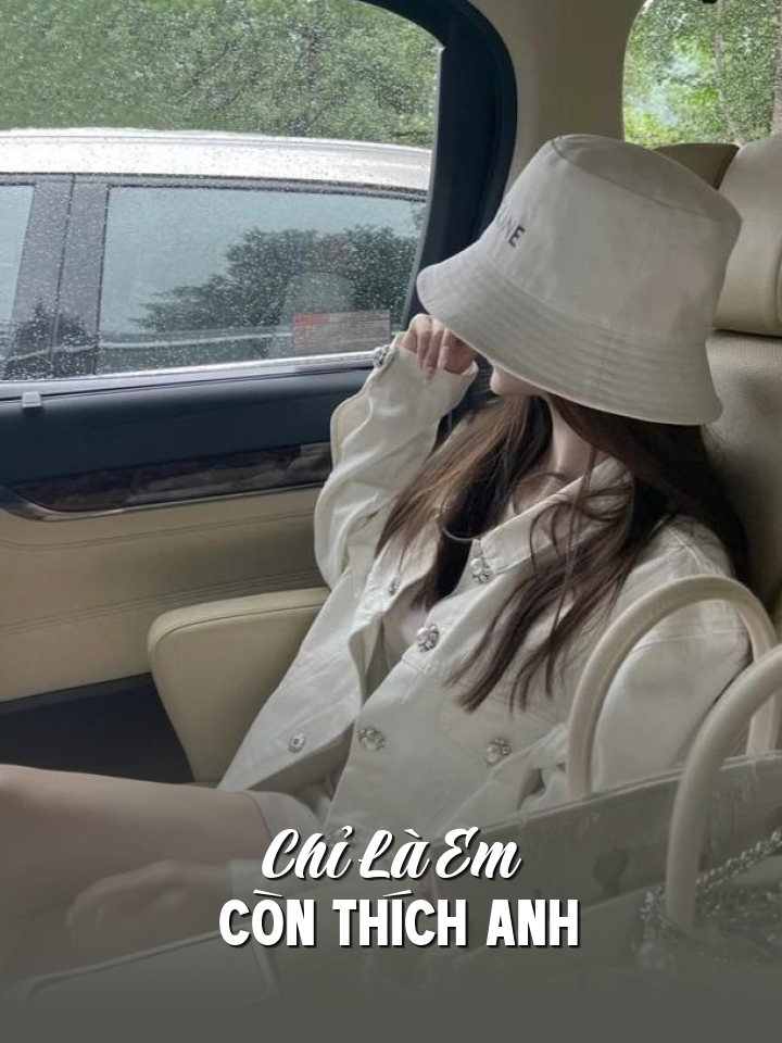 
                            Chỉ Là Em Còn Thích Anh