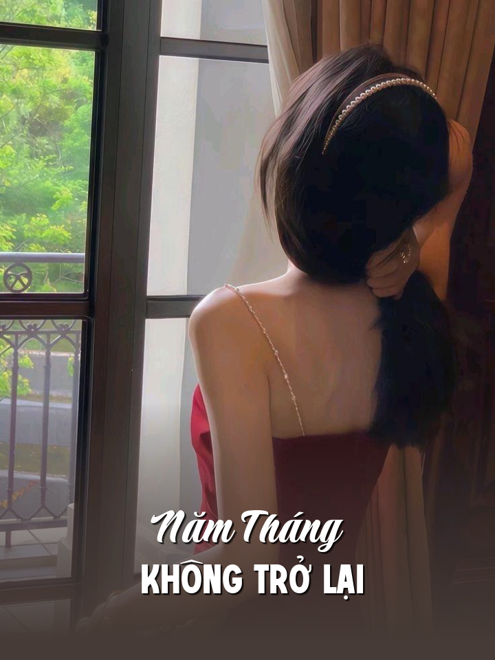 
                            Năm Tháng Không Trở Lại