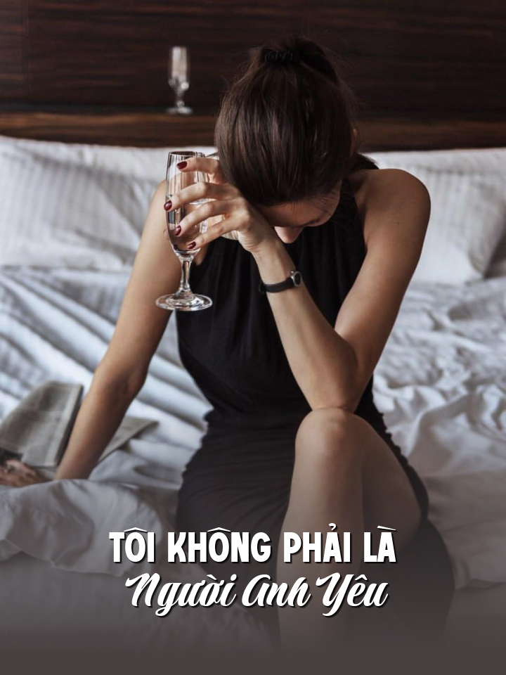 
                            Tôi Không Phải Là Người Anh Yêu