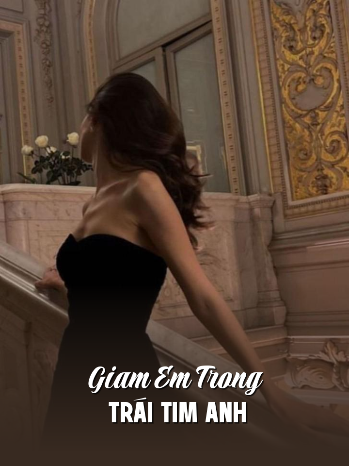 
                            Giam Em Trong Trái Tim Anh