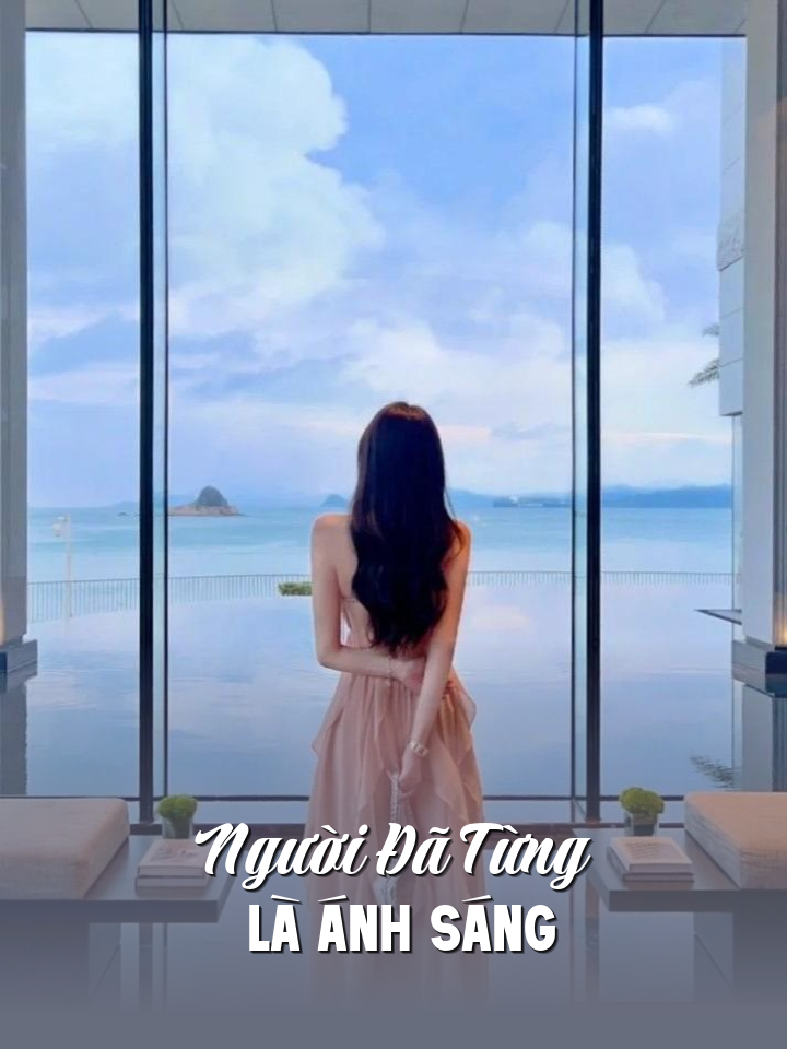 
                            Người Đã Từng Là Ánh Sáng