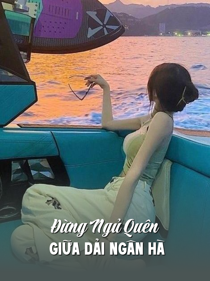 
                            Đừng Ngủ Quên Giữa Dải Ngân Hà