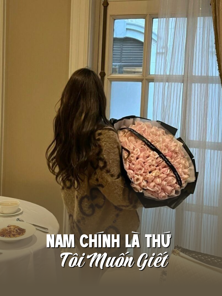 
                            Nam Chính Là Thứ Tôi Muốn Giết