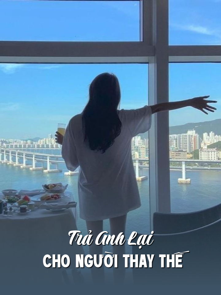 
                            Trả Anh Lại Cho Người Thay Thế