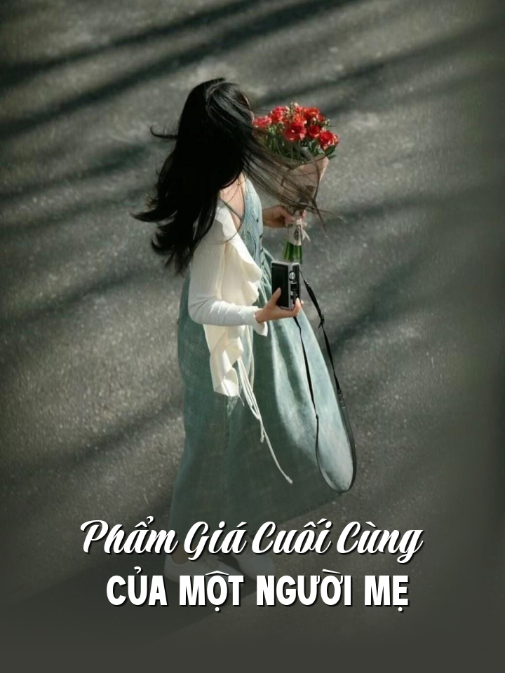 
                            Phẩm Giá Cuối Cùng Của Một Người Mẹ