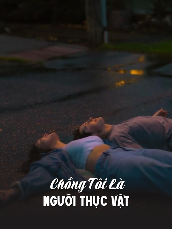 
                            Chồng Tôi Là Người Thực Vật