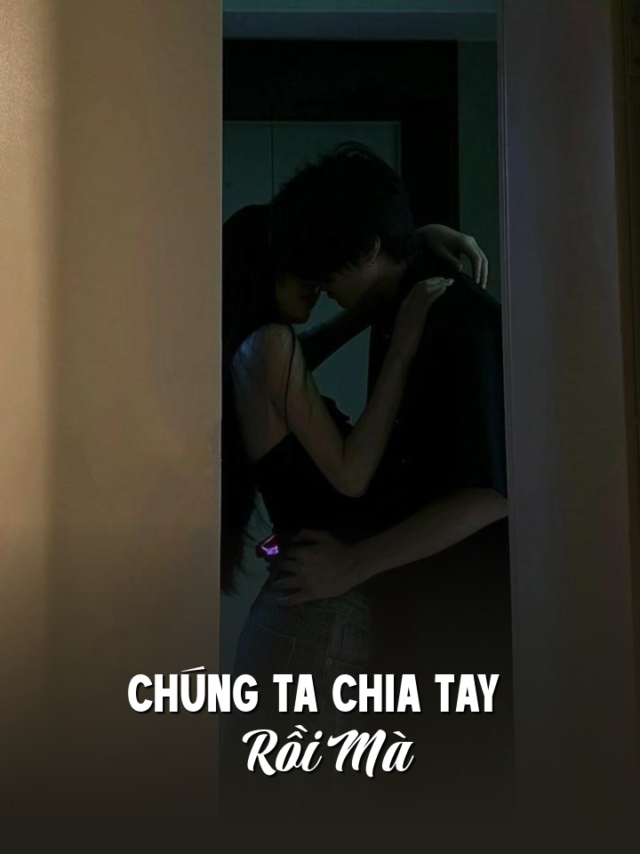 
                            Chúng Ta Chia Tay Rồi Mà