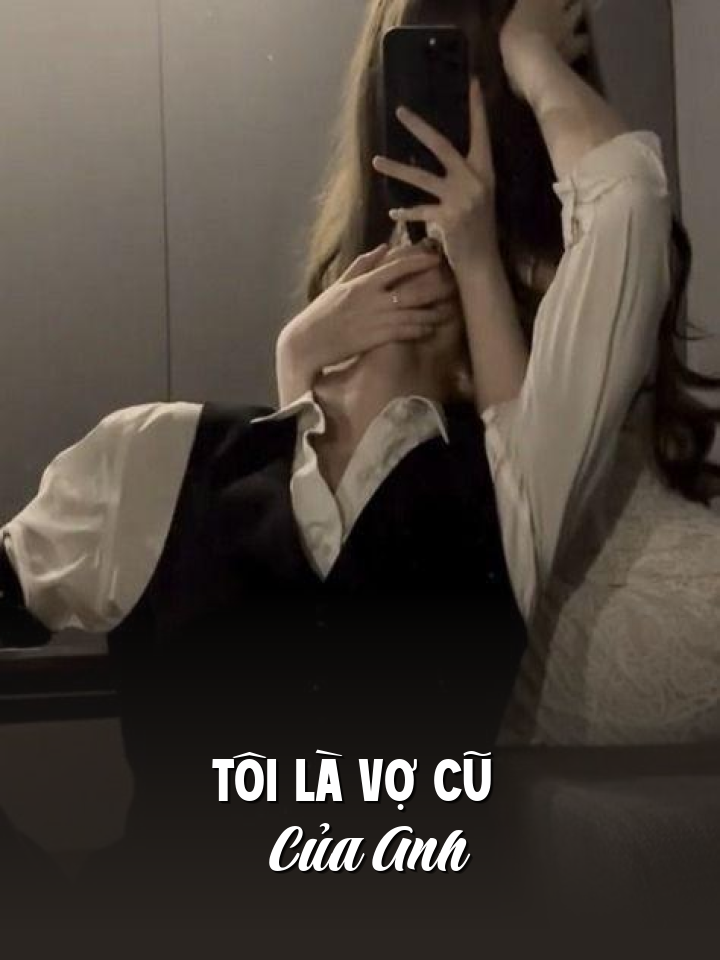 
                            Tôi Là Vợ Cũ Của Anh