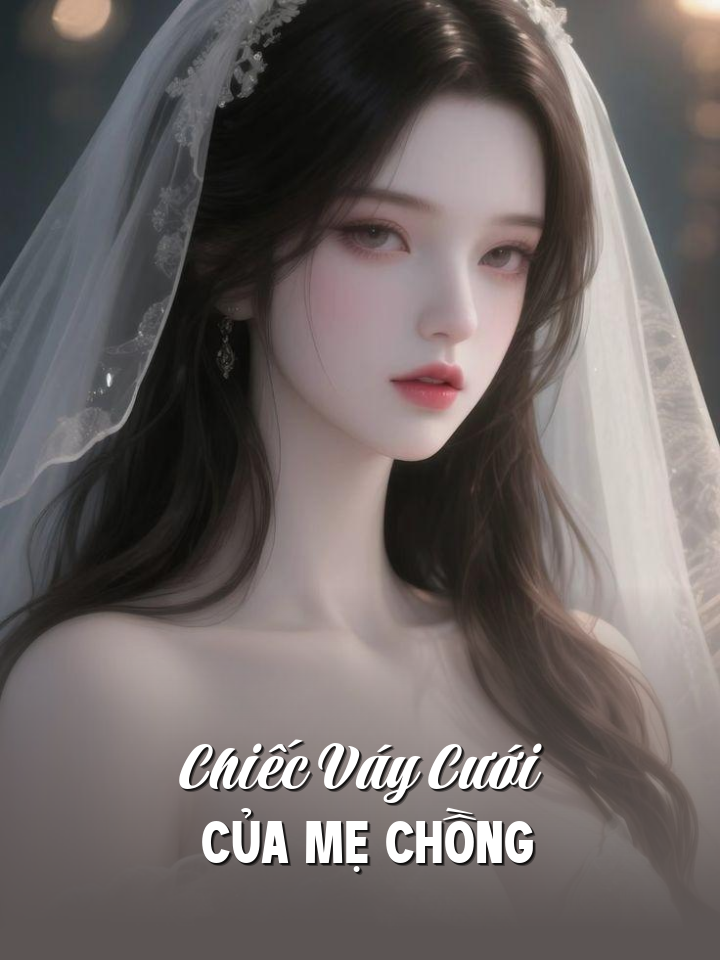 
                            Chiếc Váy Cưới Của Mẹ Chồng