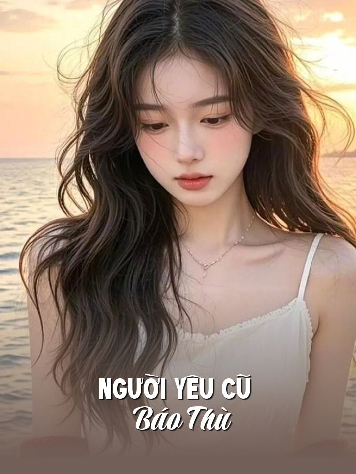 
                            Người Yêu Cũ Báo Thù