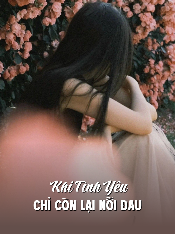 
                            Khi Tình Yêu Chỉ Còn Lại Nỗi Đau