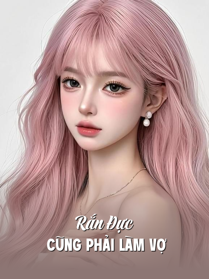 
                            Rắn Đực Cũng Phải Làm Vợ