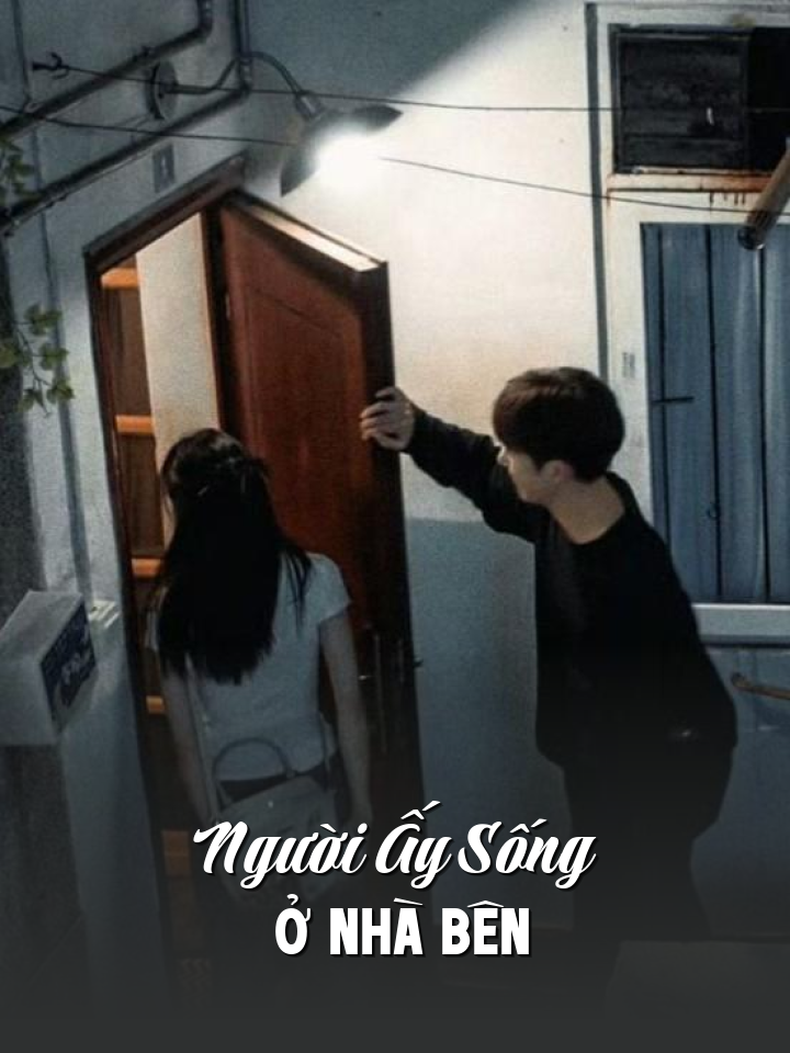 
                            Người Ấy Sống Ở Nhà Bên