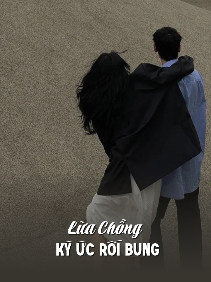 
                            Lừa Chồng Ký Ức Rối Bung