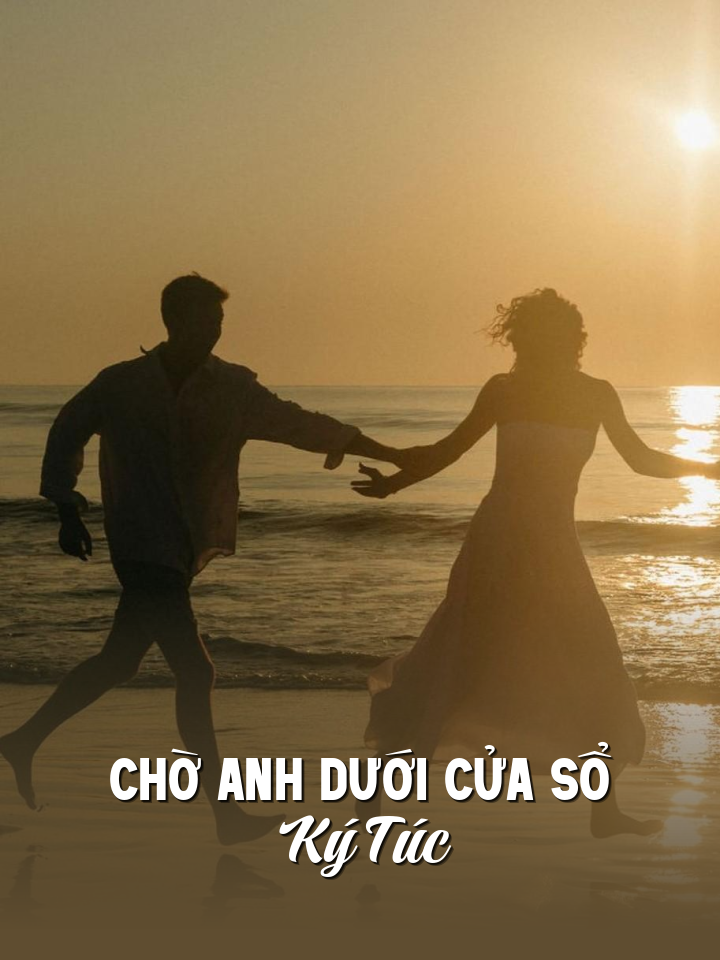 
                            Chờ Anh Dưới Cửa Sổ Ký Túc