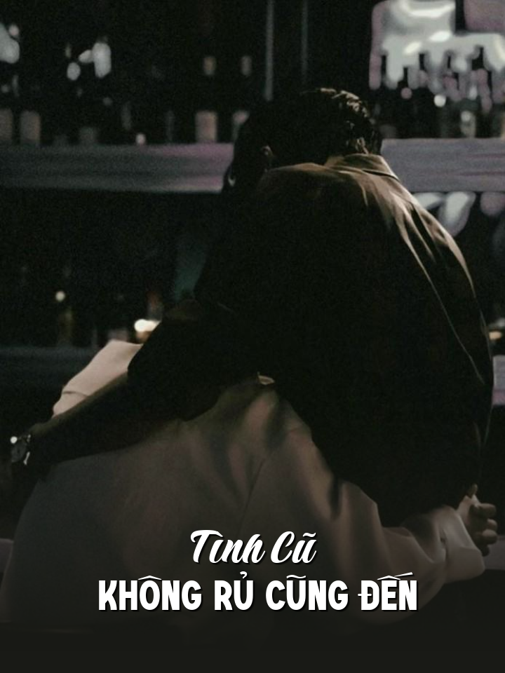 
                            Tình Cũ Không Rủ Cũng Đến