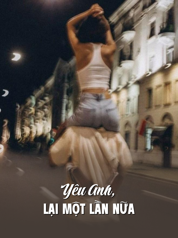
                            Yêu Anh, Lại Một Lần Nữa