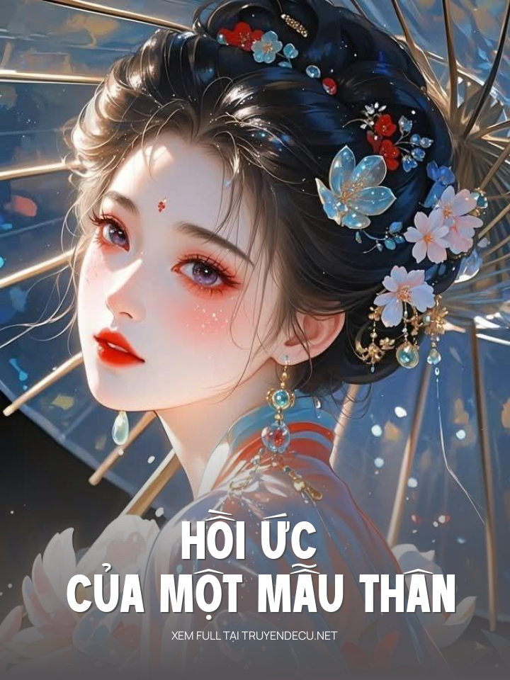 
                            Hồi Ức Của Một Mẫu Thân