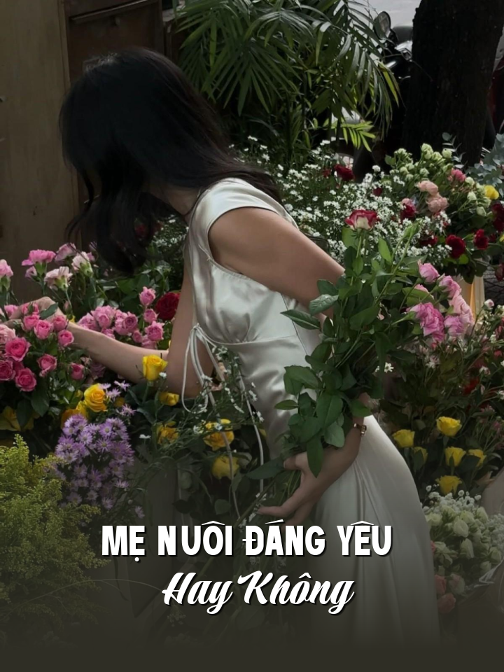 
                            Mẹ Nuôi Đáng Yêu Hay Không