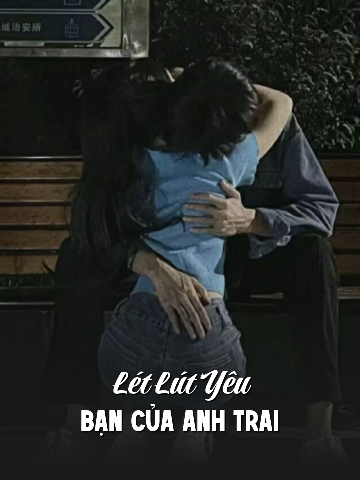 
                            Lét Lút Yêu Bạn Của Anh Trai