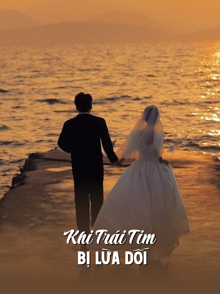 
                            Khi Trái Tim Bị Lừa Dối