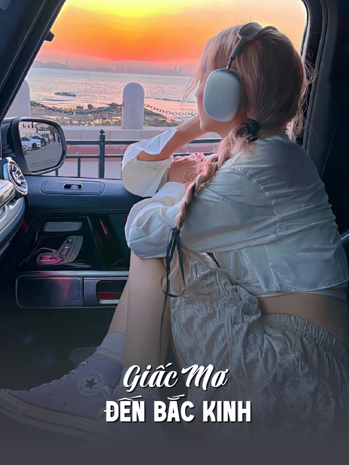 
                            Giấc Mơ Đến Bắc Kinh