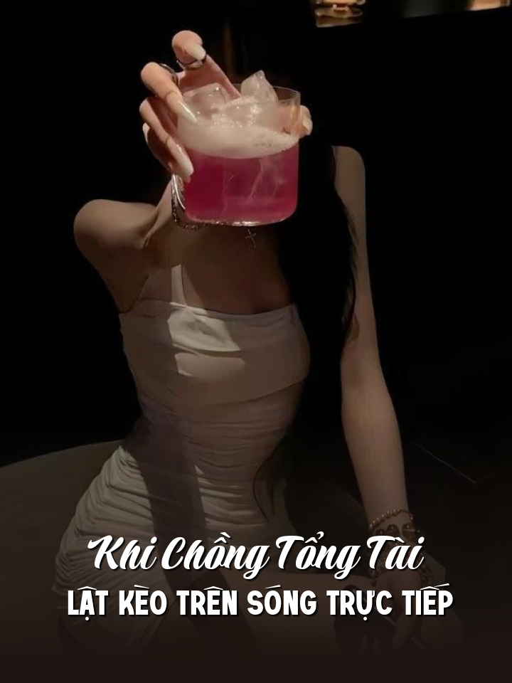 
                            Khi Chồng Tổng Tài 