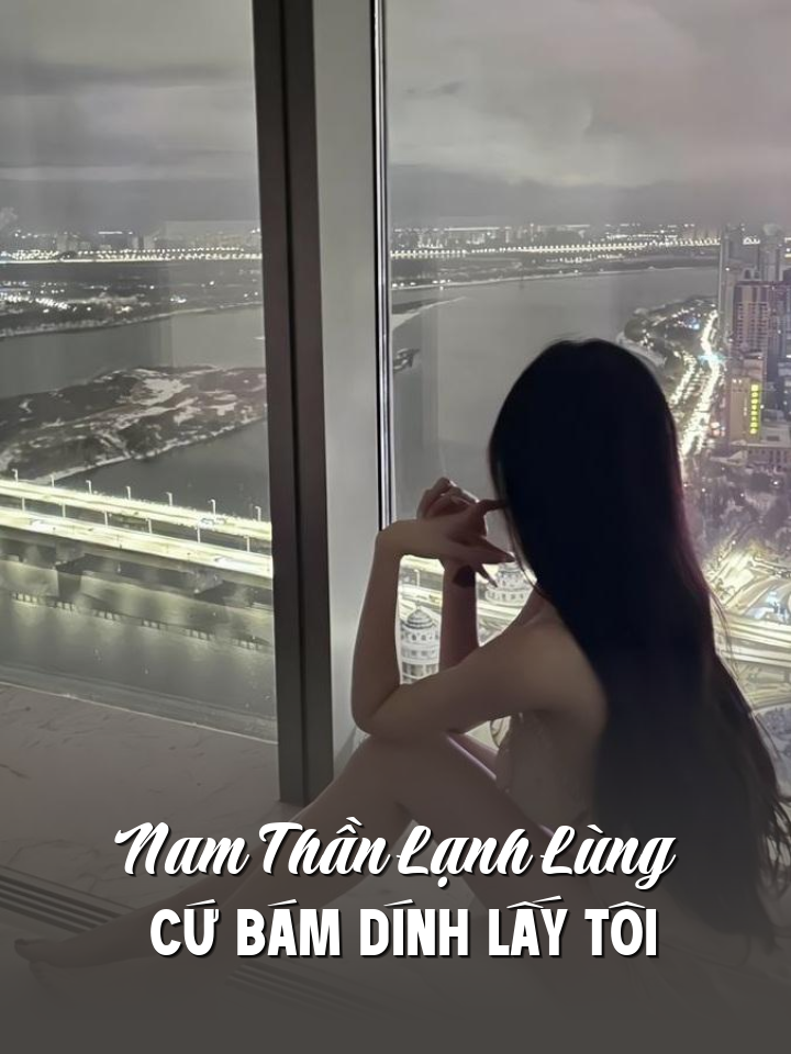 
                            Nam Thần Lạnh Lùng Cứ Bám Dính Lấy Tôi
